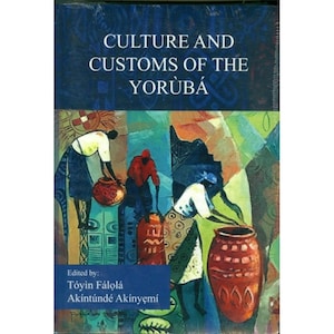 Culture and Customs Of The Yoruba, In English and Edited By Toyin Falola (Ready to ship)