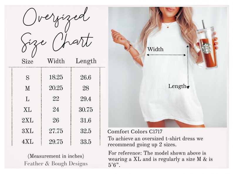 May include: Size chart for an oversized t-shirt dress with measurements in inches for sizes S through 4XL. The chart shows the width and length of the dress in inches. The text "Comfort Colors C1717" is also included, along with instructions to size up two sizes for an oversized fit. The model is wearing a size XL and is 5'6" tall.