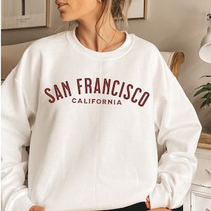 San Francisco Sweatshirt, California Shirt, San Francisco Gifts, California Gifts, San Francisco Shirt,
