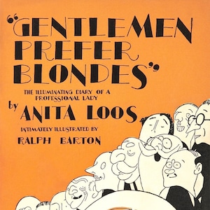 May include: A book cover with an orange background and black text that reads "Gentlemen Prefer Blondes" by Anita Loos. The cover features a black and white illustration of a woman with a white hat and a group of men looking at her.