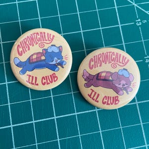1.5" Chronically Ill Club Pin | Metal Pinback Button, Disability, Chronic Illness, Canine, Feline