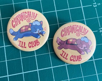 1.5" Chronically Ill Club Pin | Metal Pinback Button, Disability, Chronic Illness, Canine, Feline