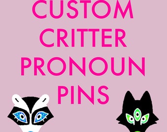 Customizable Critter Pronoun Pins by hazyhund | Personalized, Pronoun Pins, they/them, she/her, he/him, it/its, neopronouns, Pinback Buttons