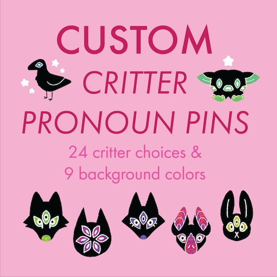 Customizable Critter Pronoun Pins: Personalized Pinback Button (He/Him, She/Her, They/Them, Neopronouns)