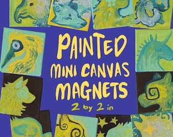 Painted Mini Canvas Magnets: 2 by 2 inch acrylic miniature paintings