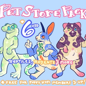 May include: A digital illustration featuring three anthropomorphic creatures against a light blue background. Text reads Pet Store Pack, 6 USD, Reptiles, Rodents & More, and Free for Puppy Kofi members 3 up. The characters are a green lizard, a blue rabbit, and a brown patterned creature.