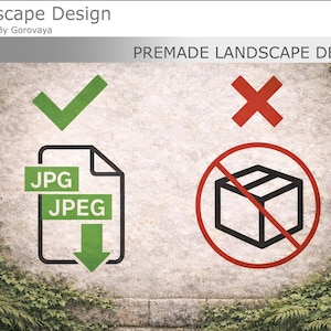 May include: A digital graphic titled Landscape Design Designed By Gorovaya Premade Landscape Design. It features a green checkmark above a black outline of a file icon with JPG JPEG text and a downward arrow, and a red X above a box icon.