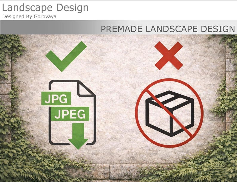May include: A digital graphic titled Landscape Design Designed By Gorovaya Premade Landscape Design. It features a green checkmark above a black outline of a file icon with JPG JPEG text and a downward arrow, and a red X above a box icon.