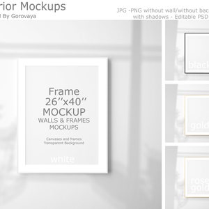 May include: Four different frame mockups with a white background. The frames are 26 inches by 40 inches and are available in white, black, gold, and rose gold. The text "Frame 26"x40" MOCKUP WALLS & FRAMES MOCKUPS" is displayed in the center of the white frame. The text "Canvases and frames Transparent Background" is displayed below the text "Frame 26"x40" MOCKUP WALLS & FRAMES MOCKUPS". The text "white" is displayed below the text "Canvases and frames Transparent Background". The text "black" is displayed in the center of the black frame. The text "gold" is displayed in the center of the gold frame. The text "rose gold" is displayed in the center of the rose gold frame.