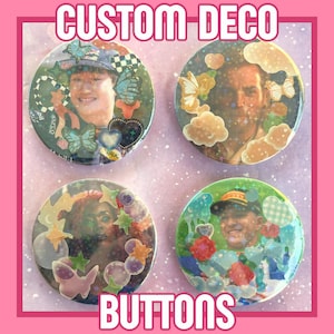 May include: Four custom deco buttons with images of people, butterflies, clouds, and stars. The buttons are round and have a glossy finish. The text "CUSTOM DECO" and "BUTTONS" are in white block letters.