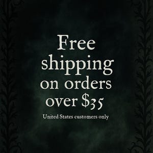 May include: A dark green rectangular graphic with a black ornate vine border. The text in white reads: Free shipping on orders over $35. United States customers only. The background features a subtle, mottled texture with darker edges.