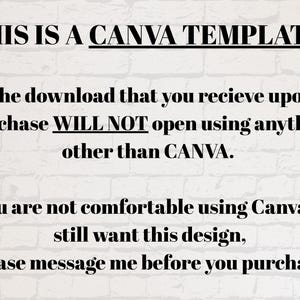 Pu&ograve; includere: Una grafica digitale con testo nero su uno sfondo di mattoni bianchi. Il testo recita: THIS IS A CANVA TEMPLATE! The download that you recieve upon purchase WILL NOT open using anything other than CANVA. If you are not comfortable using Canva but still want this design, please message me before you purchase.