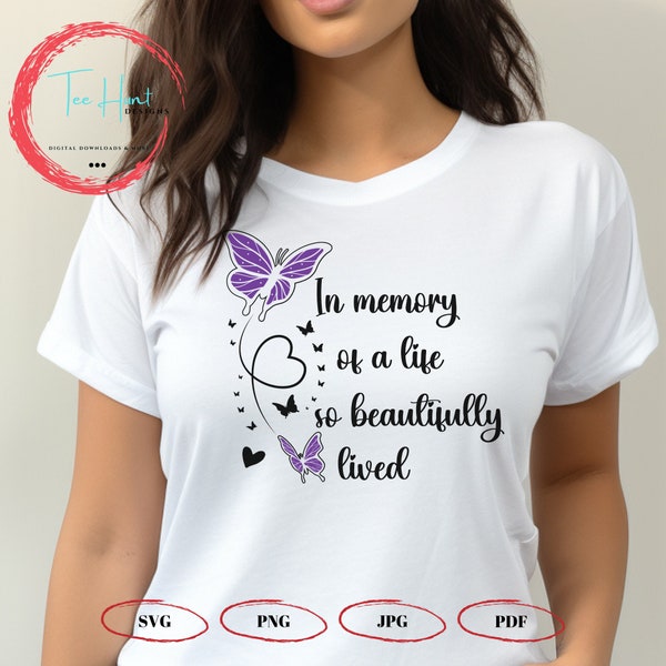 Memorial svg, In Memory of svg, Life Beautifully Lived, In Memory of Shirt, Grief Gift, Loved One in Heaven Shirt, Loving Memory, RIP png