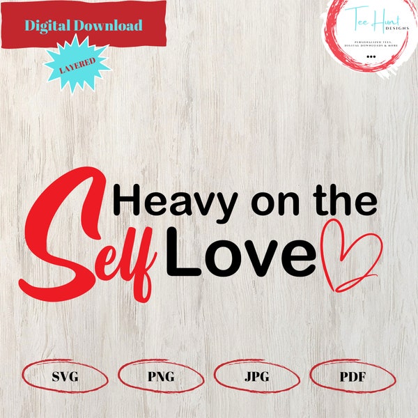 Heavy on the Self Love svg png, Self Confidence, Positive Quote, Motivational Saying, Cricut Silhouette Cut File, Yoga Shirt, Strong Woman