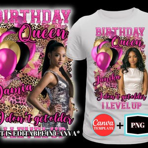 May include: White t-shirt with a pink and leopard print design featuring the text "BIRTHDAY Queen Damia I don't get older I LEVEL UP". Includes a graphic of balloons and a woman. Canva template and PNG logo.