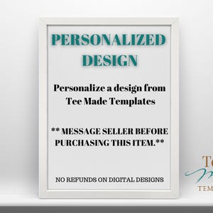 Personalized, See a design on TeeMadeTemplates that you want personalized?