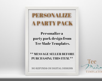 Personalize a Party Pack, See a party pack on TeeMadeTemplates that you want personalized?