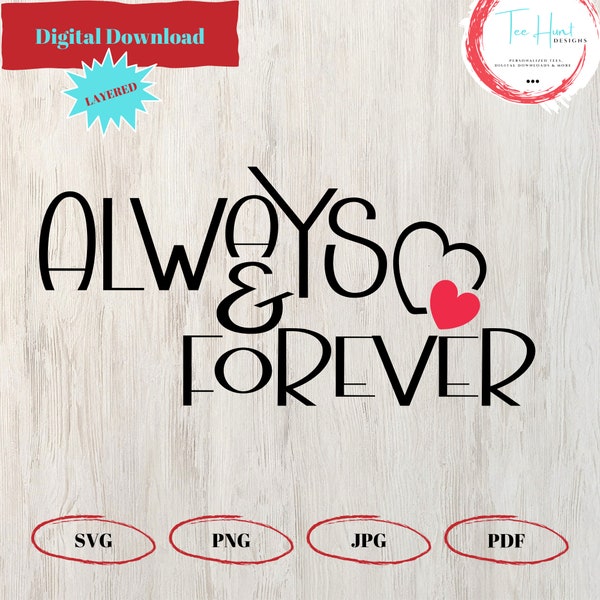 Always & Forever SVG PNG PDF, Love Svg, Valentine Svg, Hearts Svg, Always and Forever Svg, Valentine Shirt Svg, Valentine T-Shirt Svg