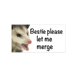 Bestie let me merge Bumper Stickers, car sticker