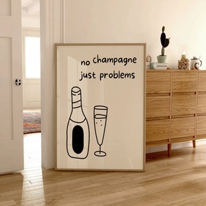 aesthetic kitchen wall art preppy print DIGITAL DOWNLOAD trendy maximalist y2k dorm room no champagne just problems minimalist cute gift