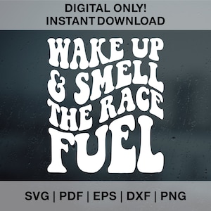 Wakker worden en de Race Fuel Svg ruiken, Racing Lover Svg, Race Png, Racing Shirt Svg, Race Day Svg, Racing Fan Svg, Race Mom Svg, Race Life Svg