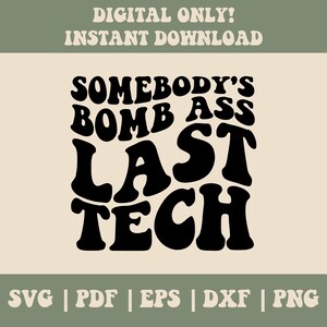 Może przedstawiać: Czarno-biały projekt graficzny z tekstem "Somebody's Bomb Ass Last Tech".