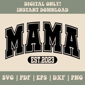 Mama Est 2023 SVG PNG Pdf Dxf Eps Cut Files, Mama Varsity Svg, Mama Png, Varsity Mama Svg, Mama 2023 Svg, Mom Life Svg, Arched Mama Svg