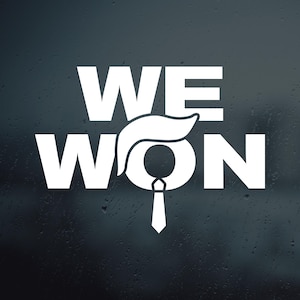 May include: White vinyl sticker with the text "WE WON" in all caps. A cartoon image of a person's hair and tie is in the middle of the text.