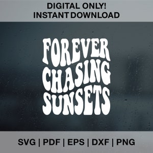 Per sempre a caccia di tramonti SVG PNG PDF, Citazione del tramonto Svg Png, Tramonto Svg Png, Amante del tramonto Svg Png, Sunset Chaser Svg Png, Testo ondulato Svg Png