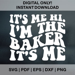 Soy yo Hola soy el panadero Soy yo SVG PNG Dxf Eps, divertido hornear svg, pastelero svg, divertido hornear svg, hornear mamá svg, cocina divertida svg