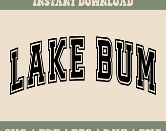Lake Bum SVG PNG PDF, Varsity Svg Png, Boat Day Svg Png, Lake Life Svg Png, Lake Svg Png, Lake Day Svg Png, Boating Shirt Svg, Lake Mode Svg