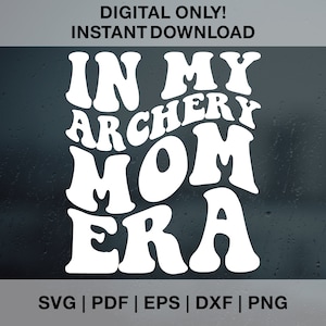In My Archery Mom Era SVG PNG Pdf Dxf Eps Cut Files for Cricut, Archery Mom Svg Archery Svg Archery Era Svg Files, Cut files