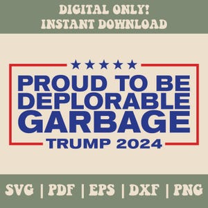 May include: A red and blue political design with the text "PROUD TO BE DEPLORABLE GARBAGE TRUMP 2024".
