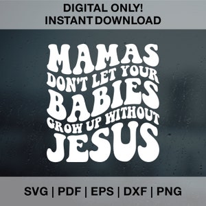 Les mamans ne permettent pas à leurs bébés de grandir sans Jésus, Png de conception chrétienne, Svg religieux, Svg Jésus, Svg tendance, Svg chrétien, Svg Dieu