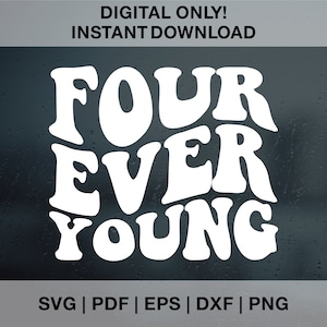 Quatre toujours jeunes SVG PNG Dxf, 4e anniversaire svg png, quatrième anniversaire svg png, anniversaire bambin chemise svg png, fichier de coupe pour Cricut, sublimation