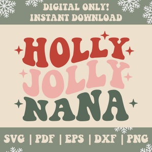 Holly Jolly Nana SVG PNG PDF Dxf Eps, Holly Jolly Svg, Jolly Nana Svg, Jolly Nana Png, Christmas Vibes Svg, Christmas Vibes Png, Xmas Png