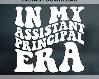 In My Assistant Principal Era SVG PNG PDF Dxf Eps Cut Files for Cricut Silhouette, Assistant Principal Era, Ap School Shirt Gift Teacher Era