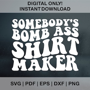 Somebody&#39;s Bomb Ass Shirt Maker SVG PNG Pdf Dxf Eps, Small Business Svg Cutting File, Somebody&#39;s Png, Retro Png, Retro Svg, Wavy Svg