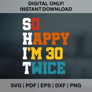 Zo blij dat ik twee keer 30 ben SVG PNG Dxf Eps, zestig verjaardag SVG, 60e verjaardag SVG, 60 en fantastische, verjaardag SVG, zestig SVG, 60e geschenken