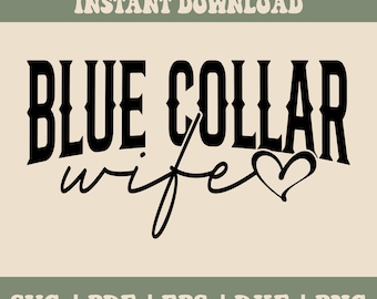 May include: Black and white digital download design with the text "BLUE COLLAR wife" with a heart symbol.