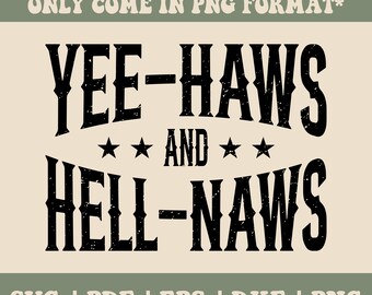Yeehaws and Hellnaws PNG, Yee Haw Png, Distressed Png, Cowgirl Png, Trendy Sublimation, Western Font, Country Sublimation, Instant Download