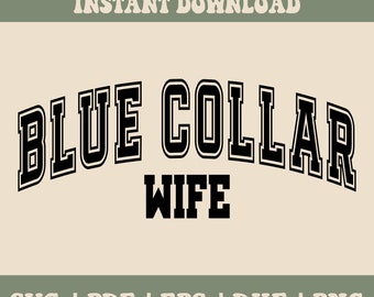 May include: A black and white graphic design with the text "BLUE COLLAR WIFE" in a varsity style font.