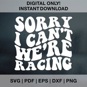 Desculpe, não posso, estamos Racing Svg, Race Day Svg, Racing Shirt Svg, Race Life Svg, Race Mommy Svg, Race Dad Svg, Race Flag Svg, Race Mode Svg