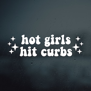 Hot Girls Hit Curbs Vinyl Decal Sticker | Car Window Rearview Mirror Bumper Laptop Decal | Retro Groovy