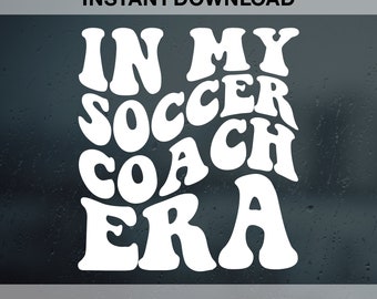 In My Soccer Coach Era SVG PNG Pdf Dxf Eps Cut Files for Cricut, Soccer Mom Svg Soccer Coach Svg Soccer Era Svg Soccer Squad Svg Files