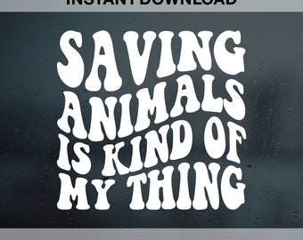 Saving Animals Is Kind Of My Thing SVG PNG Dxf Eps, Pet Lover Svg, Veterinarian Svg, Animal Lover Svg, Vet Tech Shirt Svg, Animal Rescue Svg