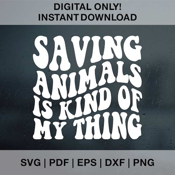 Saving Animals Is Kind Of My Thing SVG PNG Dxf Eps, Pet Lover Svg, Veterinarian Svg, Animal Lover Svg, Vet Tech Shirt Svg, Animal Rescue Svg