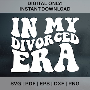 In meiner Divorce Era SVG PNG PDF Dxf Eps Cut Files, Single Plotterdatei, Auseinanderbrechen Png, Single Plotterdatei, Schneiden Sie die Dateien für Sublimation/Cricut