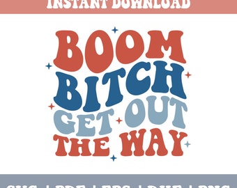 Boom Bitch Get Out The Way SVG, Divertente 4 luglio Svg Png, Giorno dell'Indipendenza Svg, America Svg, USA Svg, Retro America Svg