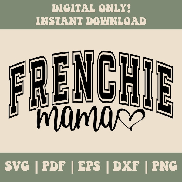 Frenchie Mama SVG PNG PDF, Varsity Svg, Frenchie Svg Png, French Bulldog Svg Png, Bulldog Mom Svg Png, Frenchie Sublimation, Dog Shirt Svg